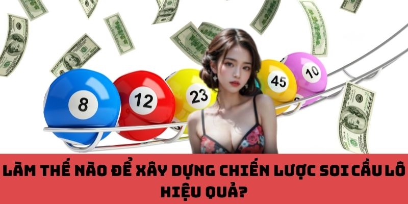 Chốt số chuẩn – bắt đầu từ chiến lược soi cầu đúng cách