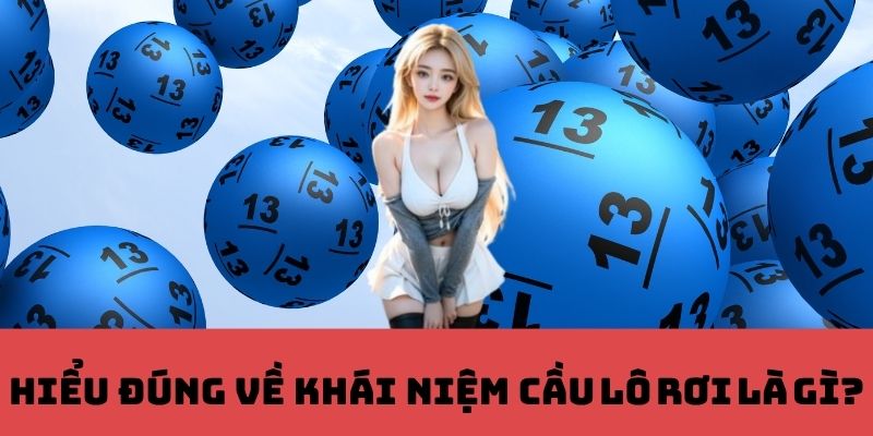 Định Nghĩa Cầu Lô Rơi Là Gì?