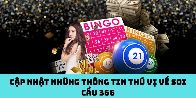 Update nóng: Soi Cầu 366 có gì thú vị?
