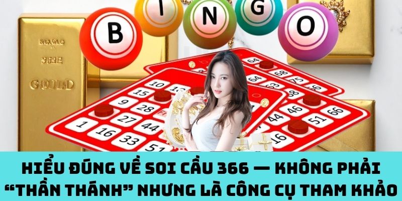 Hiểu rõ Soi Cầu 366: Công cụ hữu ích, không phải "chiếc đũa thần"