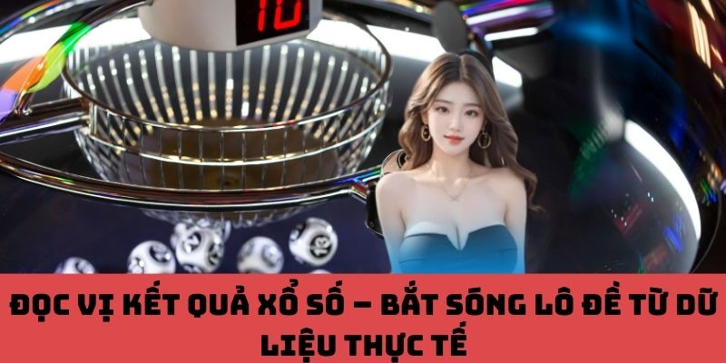Giải mã xổ số – Bắt sóng lô từ dữ liệu