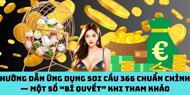 Soi Cầu 366 xịn sò: Hướng dẫn dùng chuẩn – Trúng không trượt
