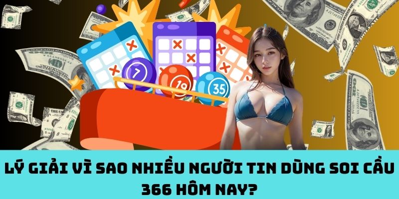Soi Cầu 366 có gì mà ai cũng mê?