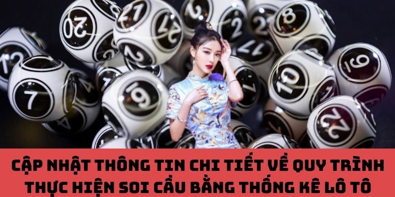 Bóc tách chi tiết quy trình soi cầu lô tô dựa trên thống kê — Từng bước một, dễ theo dõi