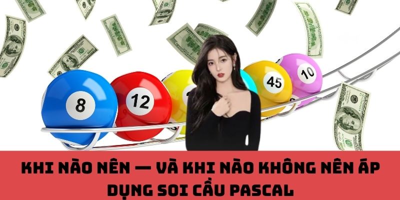 Soi Cầu Pascal: Thời Điểm Vàng Hay Bước Sai?