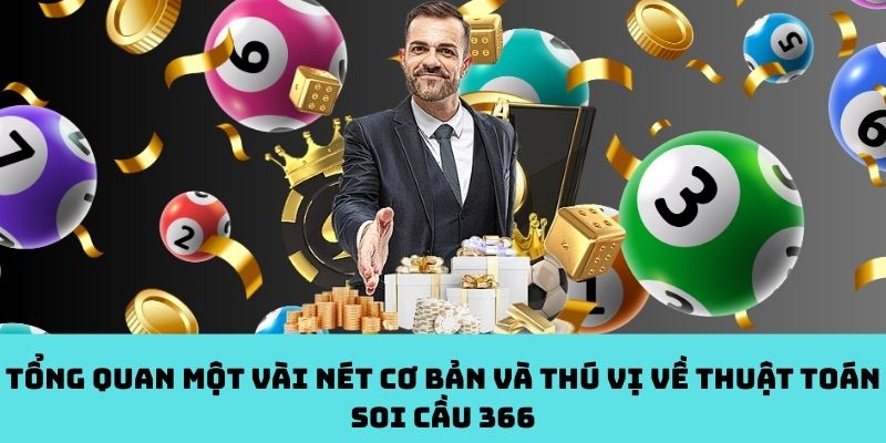 Thuật toán Soi Cầu 366 – Vài nét cơ bản đủ khiến bạn tò mò